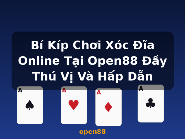 Bí Kíp Chơi Xóc Đĩa Online Tại Open88 Đầy Thú Vị Và Hấp Dẫn - open88