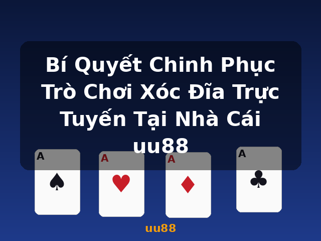 Bí Quyết Chinh Phục Trò Chơi Xóc Đĩa Trực Tuyến Tại Nhà Cái uu88 - uu88 Bí Quyết Chinh Phục Trò Chơi Xóc Đĩa Trực Tuyến Tại Nhà Cái uu88 - uu88
