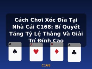 Cách Chơi Xóc Đĩa Tại Nhà Cái C168: Bí Quyết Tăng Tỷ Lệ Thắng Và Giải Trí Đỉnh Cao - C168
