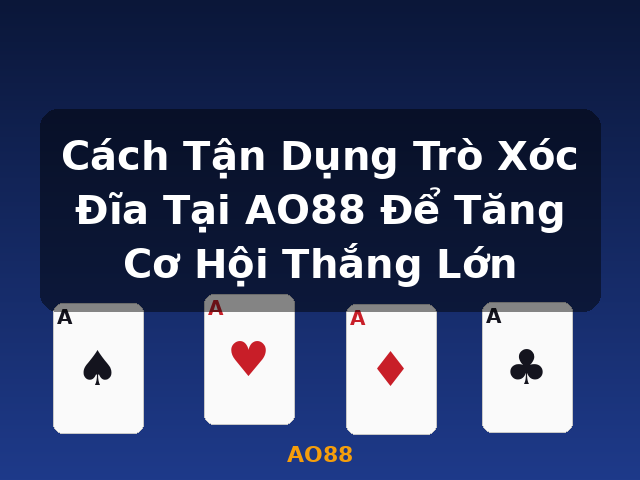 Cách Tận Dụng Trò Xóc Đĩa Tại AO88 Để Tăng Cơ Hội Thắng Lớn - AO88 Cách Tận Dụng Trò Xóc Đĩa Tại AO88 Để Tăng Cơ Hội Thắng Lớn - AO88