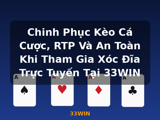 Chinh Phục Kèo Cá Cược, RTP Và An Toàn Khi Tham Gia Xóc Đĩa Trực Tuyến Tại 33WIN - 33WIN Chinh Phục Kèo Cá Cược, RTP Và An Toàn Khi Tham Gia Xóc Đĩa Trực Tuyến Tại 33WIN - 33WIN