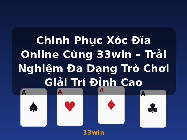 Chinh Phục Xóc Đĩa Online Cùng 33win – Trải Nghiệm Đa Dạng Trò Chơi Giải Trí Đỉnh Cao - 33win