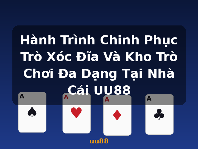 Hành Trình Chinh Phục Trò Xóc Đĩa Và Kho Trò Chơi Đa Dạng Tại Nhà Cái UU88 - uu88