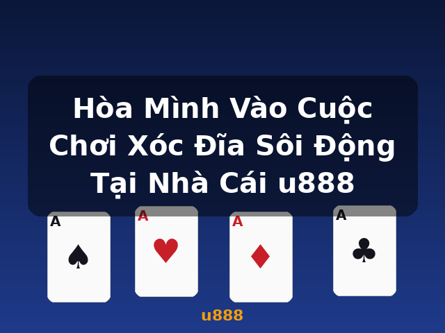 Hòa Mình Vào Cuộc Chơi Xóc Đĩa Sôi Động Tại Nhà Cái u888 - u888