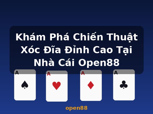 Khám Phá Chiến Thuật Xóc Đĩa Đỉnh Cao Tại Nhà Cái Open88 - open88 Khám Phá Chiến Thuật Xóc Đĩa Đỉnh Cao Tại Nhà Cái Open88 - open88