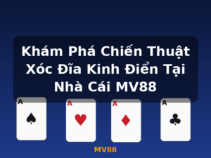 Khám Phá Chiến Thuật Xóc Đĩa Kinh Điển Tại Nhà Cái MV88 - MV88
