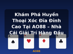 Khám Phá Huyền Thoại Xóc Đĩa Đỉnh Cao Tại AO88 – Nhà Cái Giải Trí Hàng Đầu - AO88