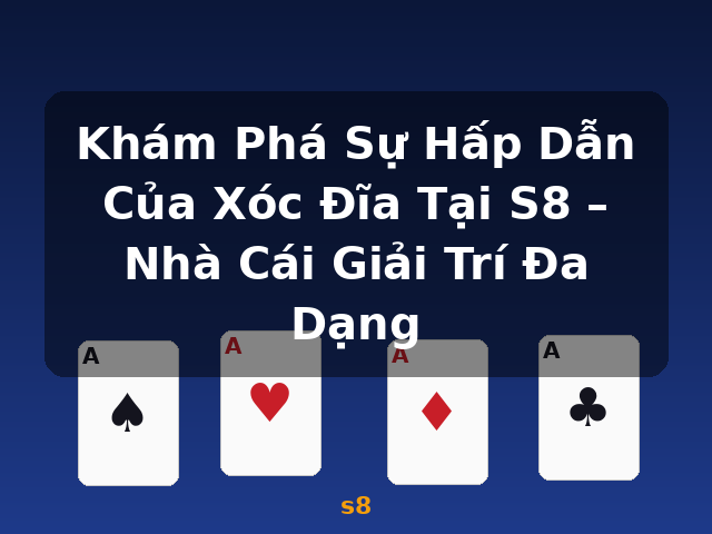 Khám Phá Sự Hấp Dẫn Của Xóc Đĩa Tại S8 – Nhà Cái Giải Trí Đa Dạng - s8