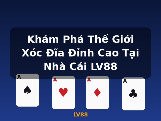 Khám Phá Thế Giới Xóc Đĩa Đỉnh Cao Tại Nhà Cái LV88 - LV88 Khám Phá Thế Giới Xóc Đĩa Đỉnh Cao Tại Nhà Cái LV88 - LV88