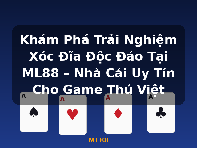 Khám Phá Trải Nghiệm Xóc Đĩa Độc Đáo Tại ML88 – Nhà Cái Uy Tín Cho Game Thủ Việt - ML88 Khám Phá Trải Nghiệm Xóc Đĩa Độc Đáo Tại ML88 – Nhà Cái Uy Tín Cho Game Thủ Việt - ML88