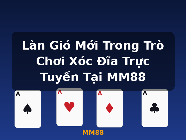 Làn Gió Mới Trong Trò Chơi Xóc Đĩa Trực Tuyến Tại MM88 - MM88 Làn Gió Mới Trong Trò Chơi Xóc Đĩa Trực Tuyến Tại MM88 - MM88