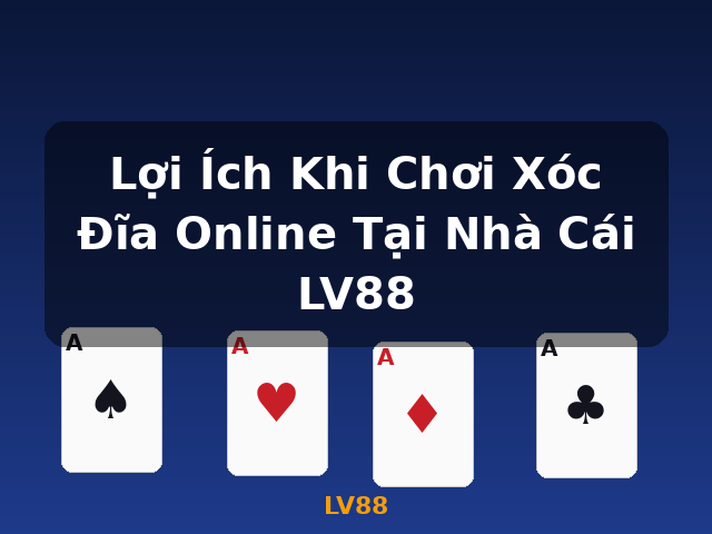 Lợi Ích Khi Chơi Xóc Đĩa Online Tại Nhà Cái LV88 - LV88
