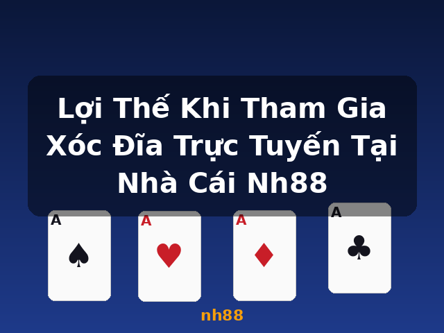 Lợi Thế Khi Tham Gia Xóc Đĩa Trực Tuyến Tại Nhà Cái Nh88 - nh88 Lợi Thế Khi Tham Gia Xóc Đĩa Trực Tuyến Tại Nhà Cái Nh88 - nh88