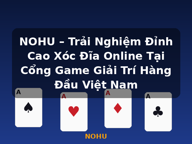 NOHU – Trải Nghiệm Đỉnh Cao Xóc Đĩa Online Tại Cổng Game Giải Trí Hàng Đầu Việt Nam - NOHU NOHU – Trải Nghiệm Đỉnh Cao Xóc Đĩa Online Tại Cổng Game Giải Trí Hàng Đầu Việt Nam - NOHU