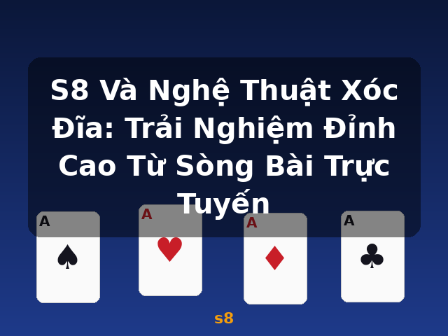 S8 Và Nghệ Thuật Xóc Đĩa: Trải Nghiệm Đỉnh Cao Từ Sòng Bài Trực Tuyến - s8