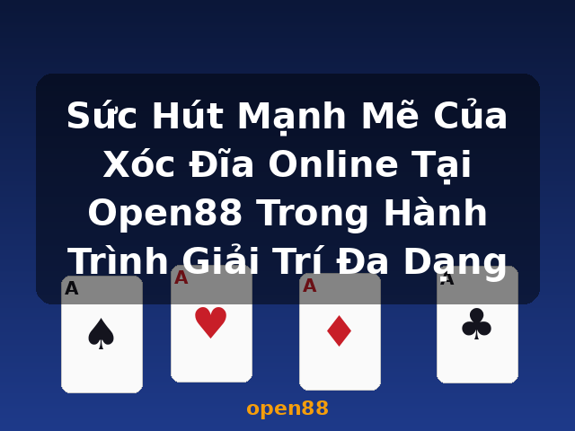 Sức Hút Mạnh Mẽ Của Xóc Đĩa Online Tại Open88 Trong Hành Trình Giải Trí Đa Dạng - open88 Sức Hút Mạnh Mẽ Của Xóc Đĩa Online Tại Open88 Trong Hành Trình Giải Trí Đa Dạng - open88