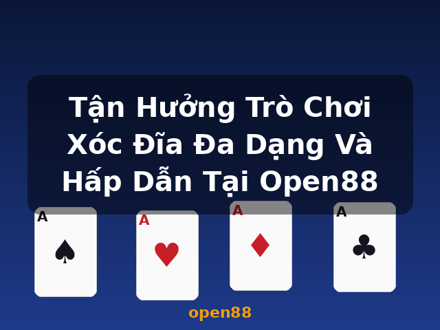 Tận Hưởng Trò Chơi Xóc Đĩa Đa Dạng Và Hấp Dẫn Tại Open88 - open88 Tận Hưởng Trò Chơi Xóc Đĩa Đa Dạng Và Hấp Dẫn Tại Open88 - open88