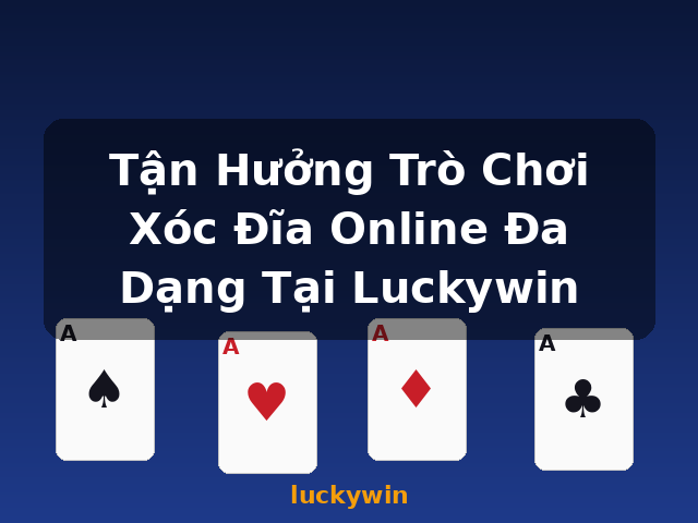 Tận Hưởng Trò Chơi Xóc Đĩa Online Đa Dạng Tại Luckywin - luckywin Tận Hưởng Trò Chơi Xóc Đĩa Online Đa Dạng Tại Luckywin - luckywin