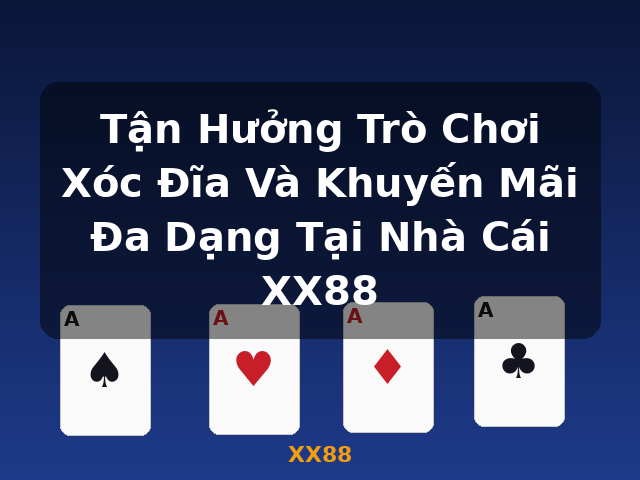 Tận Hưởng Trò Chơi Xóc Đĩa Và Khuyến Mãi Đa Dạng Tại Nhà Cái XX88 - XX88