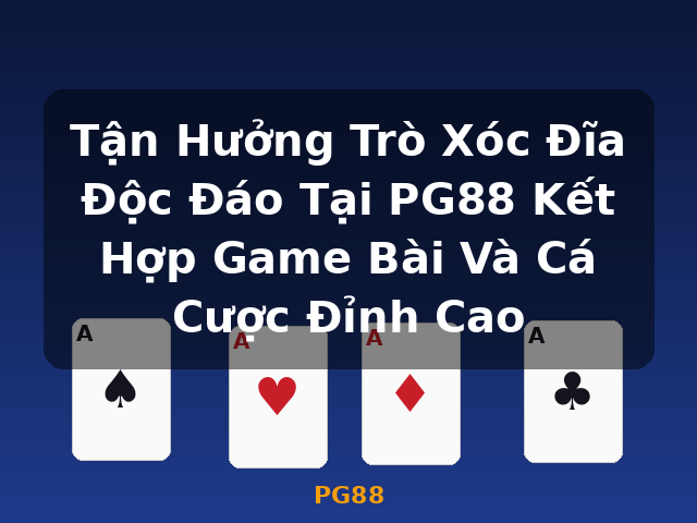 Tận Hưởng Trò Xóc Đĩa Độc Đáo Tại PG88 Kết Hợp Game Bài Và Cá Cược Đỉnh Cao - PG88 Tận Hưởng Trò Xóc Đĩa Độc Đáo Tại PG88 Kết Hợp Game Bài Và Cá Cược Đỉnh Cao - PG88