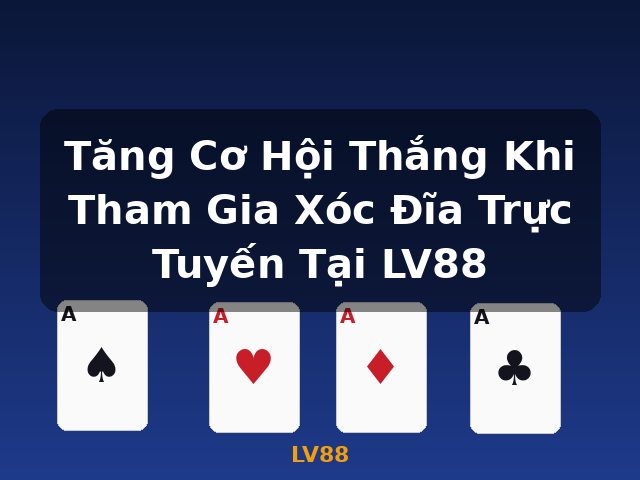 Tăng Cơ Hội Thắng Khi Tham Gia Xóc Đĩa Trực Tuyến Tại LV88 - LV88 Tăng Cơ Hội Thắng Khi Tham Gia Xóc Đĩa Trực Tuyến Tại LV88 - LV88