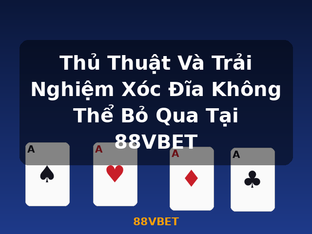 Thủ Thuật Và Trải Nghiệm Xóc Đĩa Không Thể Bỏ Qua Tại 88VBET - 88VBET