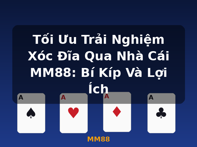 Tối Ưu Trải Nghiệm Xóc Đĩa Qua Nhà Cái MM88: Bí Kíp Và Lợi Ích - MM88