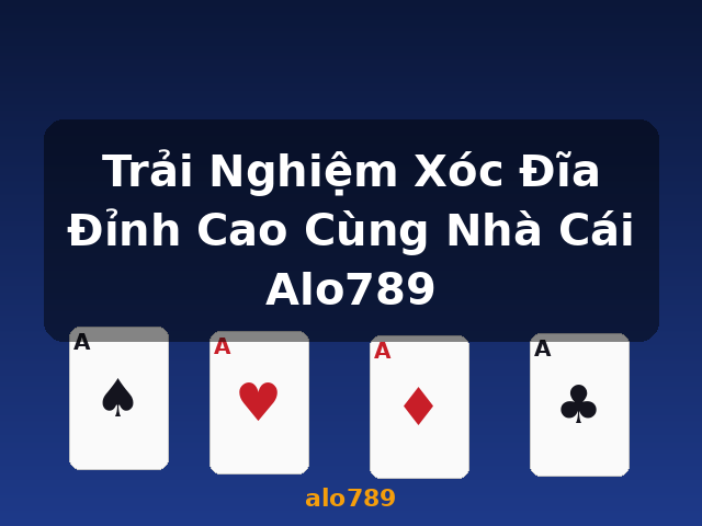 Trải Nghiệm Xóc Đĩa Đỉnh Cao Cùng Nhà Cái Alo789 - alo789