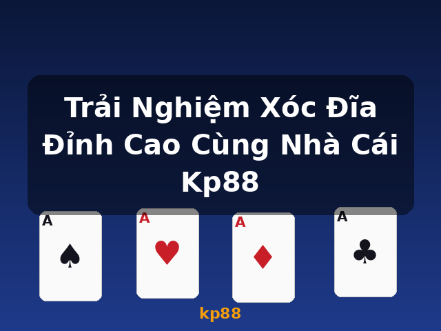 Trải Nghiệm Xóc Đĩa Đỉnh Cao Cùng Nhà Cái Kp88 - kp88 Trải Nghiệm Xóc Đĩa Đỉnh Cao Cùng Nhà Cái Kp88 - kp88
