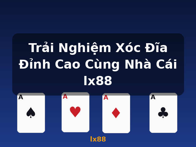 Trải Nghiệm Xóc Đĩa Đỉnh Cao Cùng Nhà Cái lx88 - lx88 Trải Nghiệm Xóc Đĩa Đỉnh Cao Cùng Nhà Cái lx88 - lx88