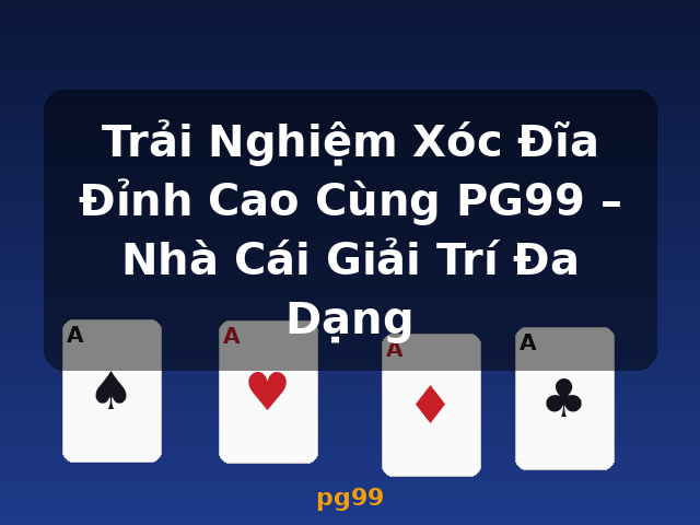Trải Nghiệm Xóc Đĩa Đỉnh Cao Cùng PG99 – Nhà Cái Giải Trí Đa Dạng - pg99 Trải Nghiệm Xóc Đĩa Đỉnh Cao Cùng PG99 – Nhà Cái Giải Trí Đa Dạng - pg99