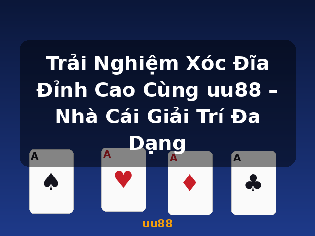 Trải Nghiệm Xóc Đĩa Đỉnh Cao Cùng uu88 – Nhà Cái Giải Trí Đa Dạng - uu88
