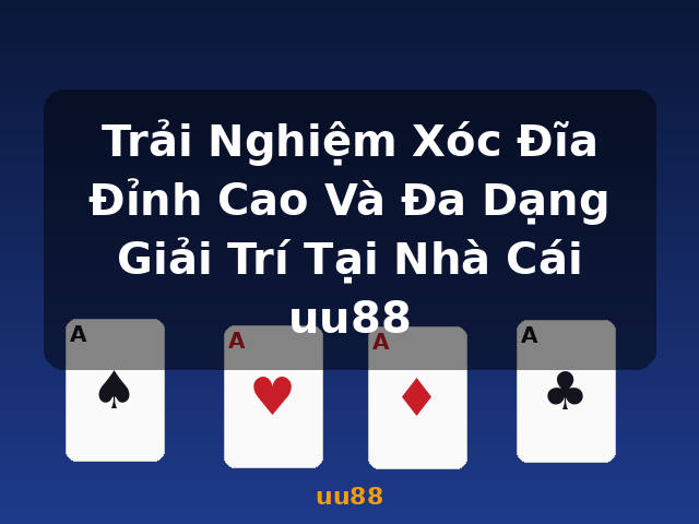 Trải Nghiệm Xóc Đĩa Đỉnh Cao Và Đa Dạng Giải Trí Tại Nhà Cái uu88 - uu88 Trải Nghiệm Xóc Đĩa Đỉnh Cao Và Đa Dạng Giải Trí Tại Nhà Cái uu88 - uu88