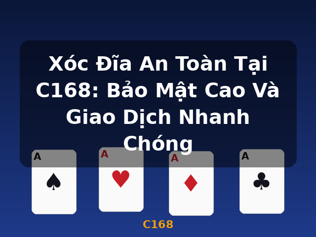 Xóc Đĩa An Toàn Tại C168: Bảo Mật Cao Và Giao Dịch Nhanh Chóng - C168 Xóc Đĩa An Toàn Tại C168: Bảo Mật Cao Và Giao Dịch Nhanh Chóng - C168