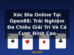 Xóc Đĩa Online Tại Open88: Trải Nghiệm Đa Chiều Giải Trí Và Cá Cược Đỉnh Cao - open88