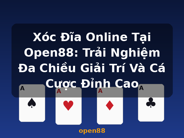 Xóc Đĩa Online Tại Open88: Trải Nghiệm Đa Chiều Giải Trí Và Cá Cược Đỉnh Cao - open88