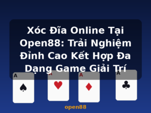 Xóc Đĩa Online Tại Open88: Trải Nghiệm Đỉnh Cao Kết Hợp Đa Dạng Game Giải Trí - open88
