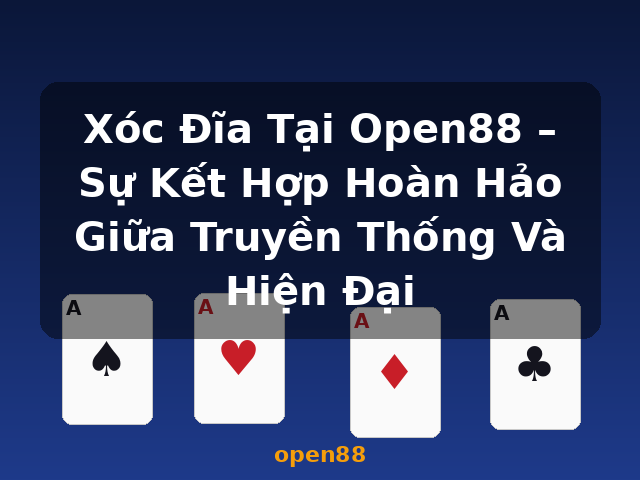Xóc Đĩa Tại Open88 – Sự Kết Hợp Hoàn Hảo Giữa Truyền Thống Và Hiện Đại - open88 Xóc Đĩa Tại Open88 – Sự Kết Hợp Hoàn Hảo Giữa Truyền Thống Và Hiện Đại - open88