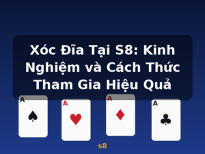 Xóc Đĩa Tại S8: Kinh Nghiệm và Cách Thức Tham Gia Hiệu Quả - s8