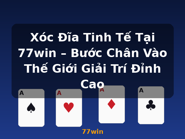 Xóc Đĩa Tinh Tế Tại 77win – Bước Chân Vào Thế Giới Giải Trí Đỉnh Cao - 77win Xóc Đĩa Tinh Tế Tại 77win – Bước Chân Vào Thế Giới Giải Trí Đỉnh Cao - 77win