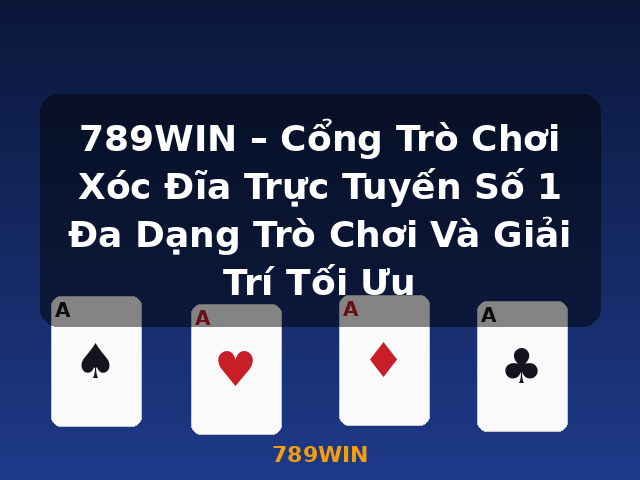 789WIN – Cổng Trò Chơi Xóc Đĩa Trực Tuyến Số 1 Đa Dạng Trò Chơi Và Giải Trí Tối Ưu - 789WIN 789WIN – Cổng Trò Chơi Xóc Đĩa Trực Tuyến Số 1 Đa Dạng Trò Chơi Và Giải Trí Tối Ưu - 789WIN