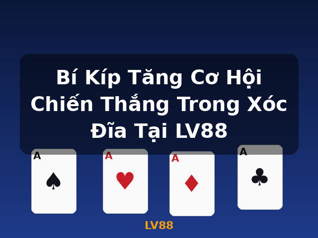 Bí Kíp Tăng Cơ Hội Chiến Thắng Trong Xóc Đĩa Tại LV88 - LV88 Bí Kíp Tăng Cơ Hội Chiến Thắng Trong Xóc Đĩa Tại LV88 - LV88