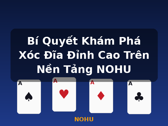 Bí Quyết Khám Phá Xóc Đĩa Đỉnh Cao Trên Nền Tảng NOHU - NOHU Bí Quyết Khám Phá Xóc Đĩa Đỉnh Cao Trên Nền Tảng NOHU - NOHU