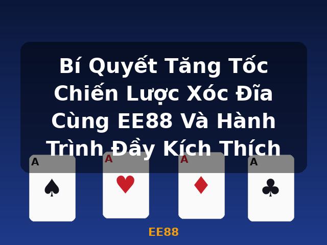 Bí Quyết Tăng Tốc Chiến Lược Xóc Đĩa Cùng EE88 Và Hành Trình Đầy Kích Thích - EE88 Bí Quyết Tăng Tốc Chiến Lược Xóc Đĩa Cùng EE88 Và Hành Trình Đầy Kích Thích - EE88