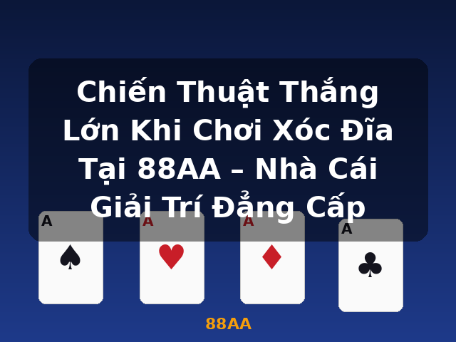 Chiến Thuật Thắng Lớn Khi Chơi Xóc Đĩa Tại 88AA – Nhà Cái Giải Trí Đẳng Cấp - 88AA Chiến Thuật Thắng Lớn Khi Chơi Xóc Đĩa Tại 88AA – Nhà Cái Giải Trí Đẳng Cấp - 88AA
