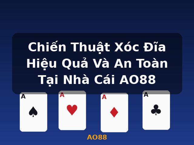 Chiến Thuật Xóc Đĩa Hiệu Quả Và An Toàn Tại Nhà Cái AO88 - AO88