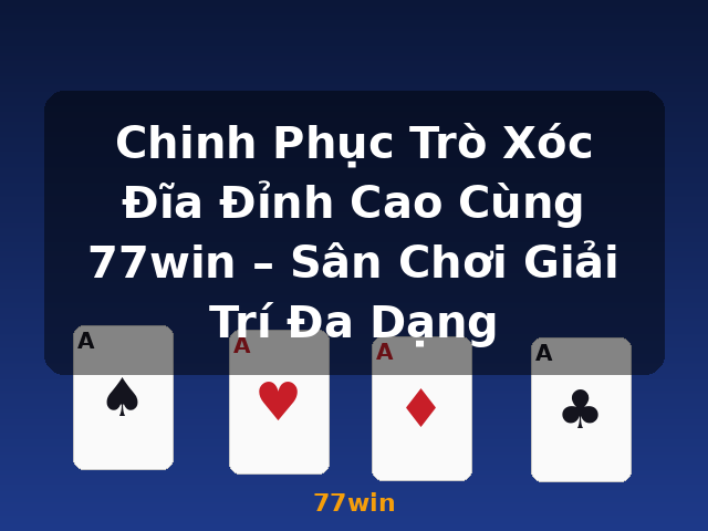 Chinh Phục Trò Xóc Đĩa Đỉnh Cao Cùng 77win – Sân Chơi Giải Trí Đa Dạng - 77win Chinh Phục Trò Xóc Đĩa Đỉnh Cao Cùng 77win – Sân Chơi Giải Trí Đa Dạng - 77win
