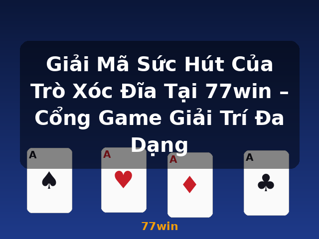Giải Mã Sức Hút Của Trò Xóc Đĩa Tại 77win – Cổng Game Giải Trí Đa Dạng - 77win Giải Mã Sức Hút Của Trò Xóc Đĩa Tại 77win – Cổng Game Giải Trí Đa Dạng - 77win