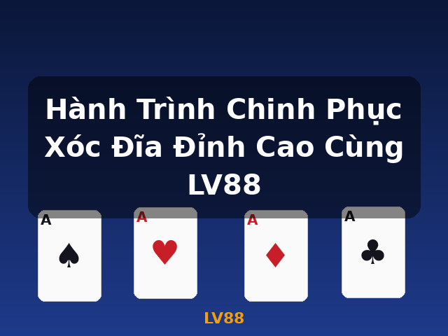 Hành Trình Chinh Phục Xóc Đĩa Đỉnh Cao Cùng LV88 - LV88