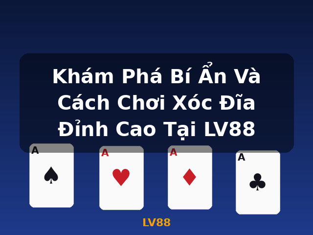 Khám Phá Bí Ẩn Và Cách Chơi Xóc Đĩa Đỉnh Cao Tại LV88 - LV88 Khám Phá Bí Ẩn Và Cách Chơi Xóc Đĩa Đỉnh Cao Tại LV88 - LV88